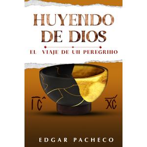 Huyendo De Dios: El viaje de un peregrino (Spanish Edition)