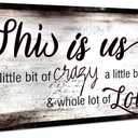 Home Sign Wall Decor Vintage Family Wall Art Rustic Farmhouse Family Sign This is Us a Little Bit of Crazy a Little Bit Loud and Whole Lot of Love Artwork for Bedroom Living Room Home Decoration 6x17"