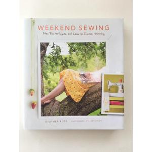 Weekend Sewing: More Than 40 Projects and Ideas for Inspired Stitching (Weekend Craft), Hardcover