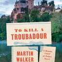 To Kill a Troubadour: A Bruno, Chief of Police Novel (Bruno, Chief of Police Series)