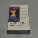 Wasting Time With God : A Christian Spirituality of Friendship With God
