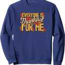 Everyone Is Thankful For Me Fall Leaves Funny Thanksgiving Sweatshirt, Blue XL 