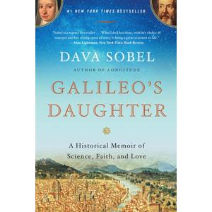 Galileo's Daughter: A Historical Memoir of Science, Faith, and Love