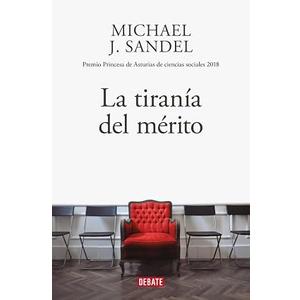 LA TIRANIA DEL MERITO By MICHAEL J. SANDEL Spanish Book