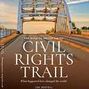 The Official U.S. Civil Rights Trail: What Happened Here Changed the World