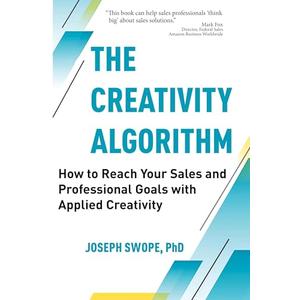 The Creativity Algorithm: How to Reach Your Sales and Professional Goals with Applied Creativity, Set of 2
