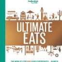 Lonely Planet's Ultimate Eats: 500 Amazing Food Experiences Ranked | Thrilling & Famous Culinary Trips | A Bucket List Guide for Travel Loving Foodies (Lonely Planet Food)