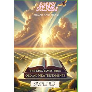 The Simplified Bible- Full Text Rewritten in Modern, Easy to Understand English- Includes Both Old and New Testaments