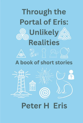 Through the Portal of Eris: Unlikely Realities: A Book of Short Stories