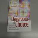 The Classroom of Choice: Giving Students What They Need and Getting What You Want