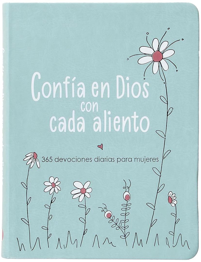 Trust in God with Every Breath: 365 Daily Devotions for Women – Find Hope in Life’s Ups and Downs (Spanish Edition)