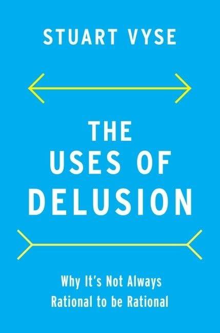 The Uses of Delusion: Why It's Not Always Rational to Be Rational, Book 