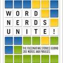 Word Nerds Unite!: The Fascinating Stories Behind 200 Words and Phrases