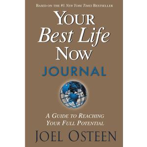 Your Best Life Now Journal: A Guide to Reaching Your Full Potential