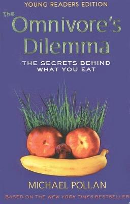 The Omnivore's Dilemma Young Readers Edition( The Secrets Behind What You Eat)[OMNIVORES DILEMMA YOUNG READER], Book