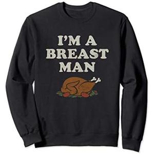 Funny Im A Breast Man Turkey Thanksgiving Sweatshirt M