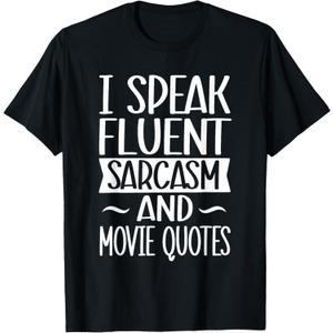 I Speak Fluent Sarcasm And Movie Quotes - Sarcastic Joke T-Shirt, XL