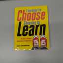 Learning to Choose, Choosing to Learn: The Key to Student Motivation and Achievement