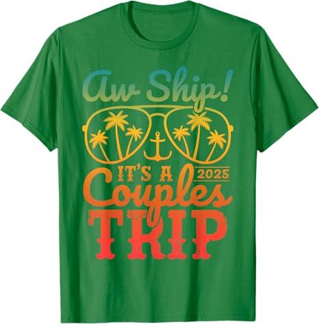 Aw Ship It's A Couples Trip 2025 Couples Cruise Matching T-Shirt (Kelly Green, Medium)