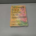 The Complete Book of Essential Oils and Aromatherapy: Over 600 Natural, Non-Toxic and Fragrant Recipes to Create Health Beauty a Safe Home Environment