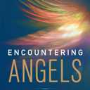 Encountering Angels: Real-Life Experiences of Heavenly Intervention