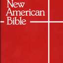 The New American Bible (With the Revised Book of Psalms and the Revised New Testament)