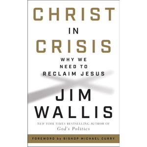 Christ in Crisis: Why We Need to Reclaim Jesus