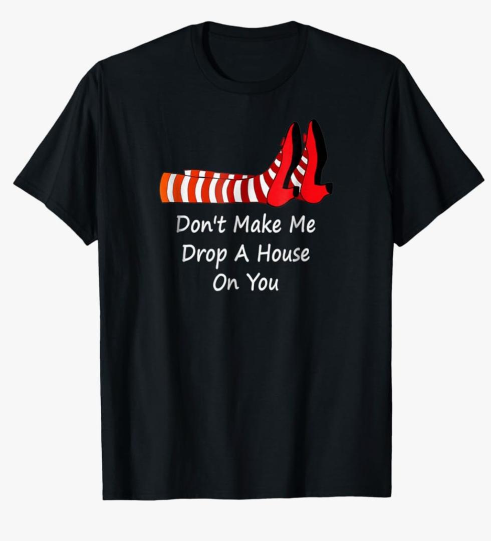 Don't Make Me Drop A House On You T-Shirt, Medium
