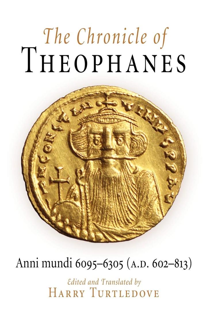 The Chronicle of Theophanes: Anni mundi 6095-6305 (A.D. 602-813) (The Middle Ages Series) The Chronicle of Theophanes: Anni mundi 6095-6305 (A.D. 602-813) (The Middle Ages Series)