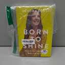 Born to Shine: Do Good, Find Your Joy, and Build a Life You Love