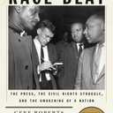 The Race Beat: The Press, the Civil Rights Struggle, and the Awakening of a Nation (Pulitzer Prize Winner) (Vintage)