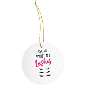 Ask My About My Lashes Ceramic Ornament - Christmas Decorations - 3" Circle Ceramic Ornament