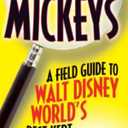 Hidden Mickeys: A Field Guide to Walt Disney World's Best Kept Secrets