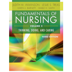 Fundamentals of Nursing - Vol 2: Thinking, Doing, and Caring Fundamentals of Nursing - Vol 2: Thinking, Doing, and Caring