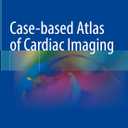 Case-based Atlas of Cardiac Imaging