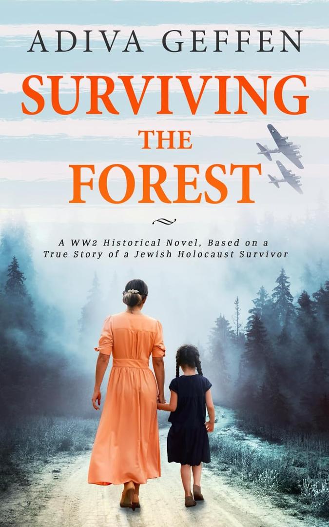 Surviving The Forest (World War II Brave Women Fiction), by Adiva Geffen (Author), ReadMore Press (Author), Never Again (Foreword) Surviving The Forest (World War II Brave Women Fiction), by Adiva Geffen (Author), ReadMore Press (Author), Never Again (Foreword)