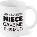 Aunt & Uncle Gifts, My Favorite Niece Gave Me This Mug, Birthday Gift For Aunt, Uncle, Mothers Day, Fathers Day, Birthday, 11OZ