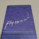 Fly Me to the Moon: An Insider's Guide to the New Science of Space Travel, Hardcover