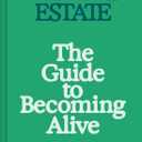 Flamingo Estate: The Guide to Becoming Alive, Hardcover