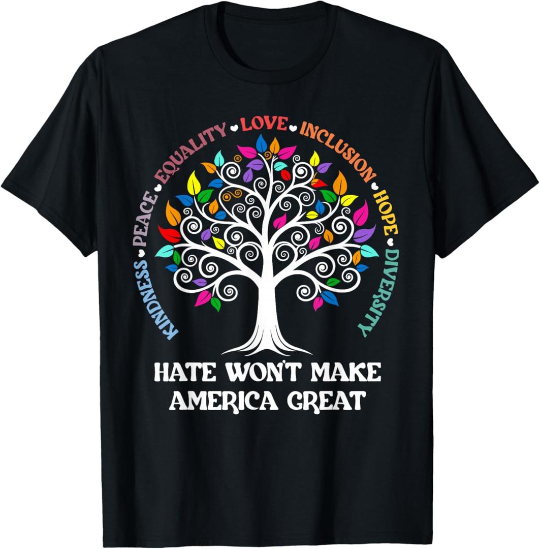 Hate Won't Make America Great Kindness Peace Inclusion T-Shirt, Black 