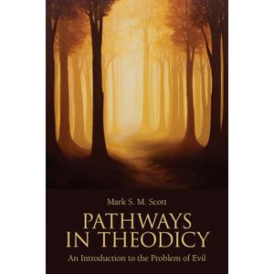 Pathways in Theodicy: An Introduction to the Problem of Evil