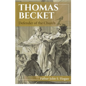 Thomas Becket: Defender of the Church by Father John S. Hogan (Author)