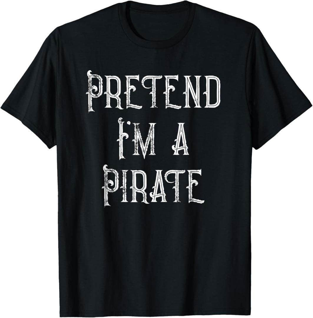 Pretend I'm A Pirate Lazy Halloween Costume T-Shirt M