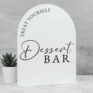 Acrylic Dessert Bar Sign- 8x10 White Arch Acrylic Table Top Sign and Base,1/8" Thick | Dessert Sign for Wedding & Party (White, 8x10 Inch)