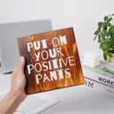 2 x Funny Office Sign, Solid Wood Sign - Humorous Office Decor, Funny Gifts for Boss & Coworkers (Put on Your Positive Pants, 7.9  7.9  1.2 in)