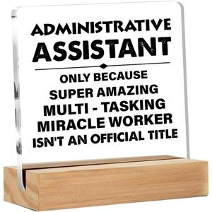 Administrative Assistant Gifts Secretary Appreciation Gift for Women Men, Administrative Assistant Clear Acrylic Desk Decor Decorative Sign for Table Shelf Home Office, 4 x 4 Inches