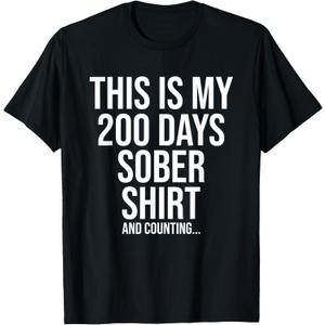 200 Days Sober - Recovery Sobriety Milestone Quote T-Shirt (Small, Black)