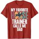 My favorite Horse Trainer calls me Dad of Horse Trainer T-Shirt XL