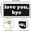6.7" X 13.8" Wooden Sign For Door,Love You Bye! - Fun Hanging Sign For Front Door, Porch, Farmhouse Rustic Home & Office Decorations - A14
