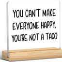 Taco Decorations Positive Gifts You Can't Make Everyone Happy You're Not a Taco Acrylic Plaque Sign With Wooden Stand Inspirational Office Decor for Home Kitchen